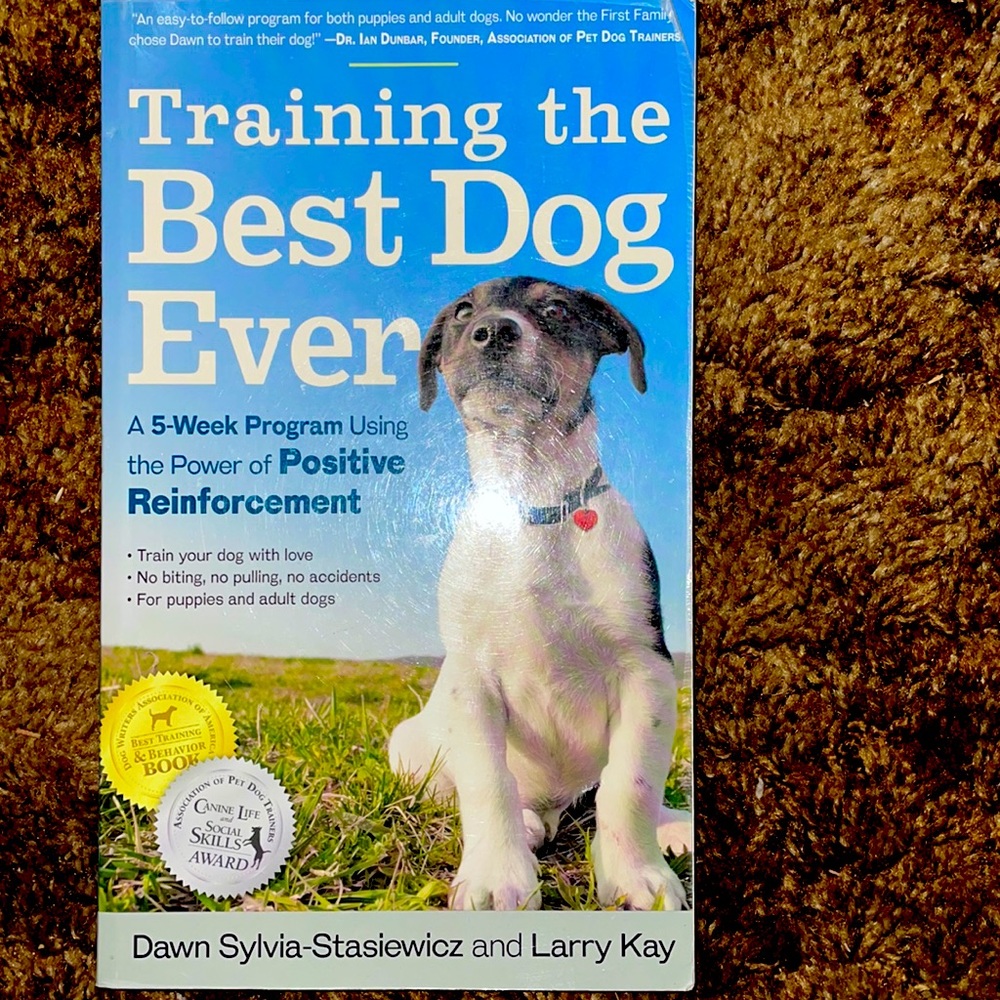 Training the Best Dog Ever by Dawn Sylvia-Stasiewicz and Larry Kay